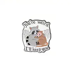 Pin – "You're weird I'll keep you" Mýval  a Vačice 