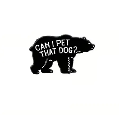 Pin – Can I Pet That Dog? (Medvěd)