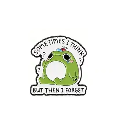 Pin – Žabák  Sometimes i think but then i forget