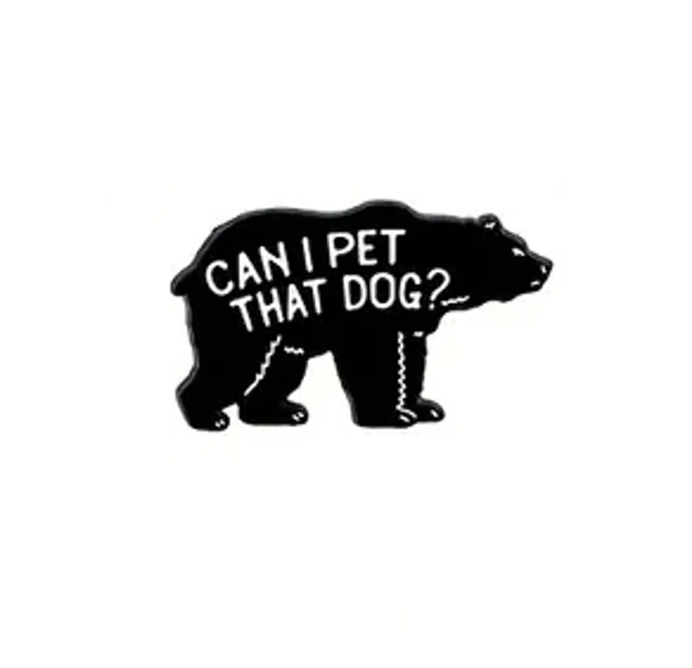 Pin – Can I Pet That Dog? (Medvěd) - fotografie 1