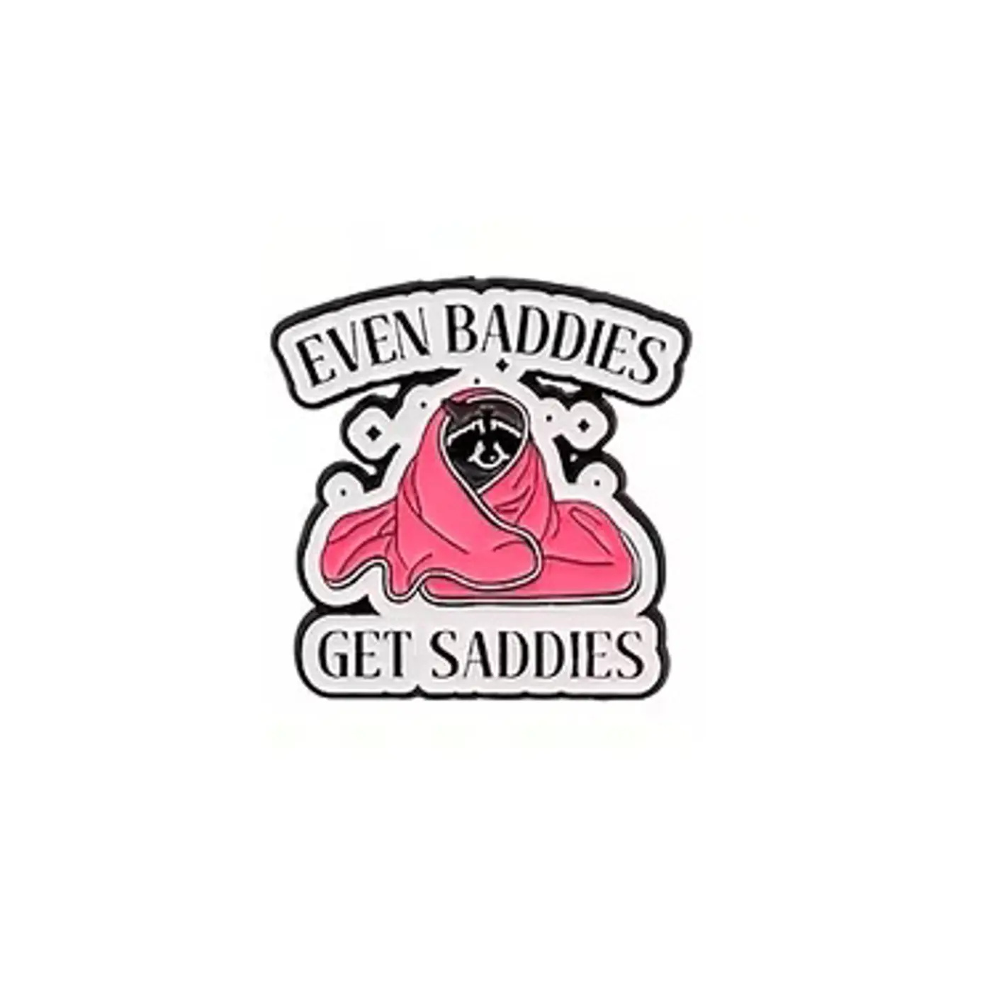 Pin – Even baddies gat saddies Mýval  - fotografie 1